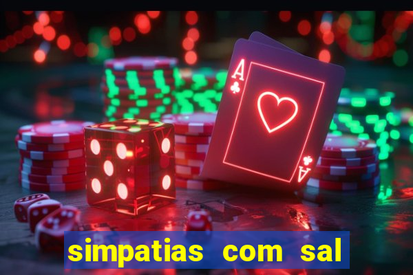 simpatias com sal grosso para afastar pessoas